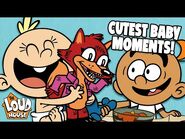 CUTEST Baby Moments From Loud House & Casagrandes! - The Loud House