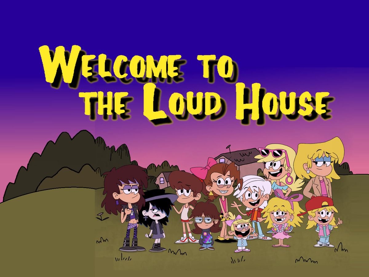 Welcome To The Loud House The Loud House Fanon Wikia Fandom