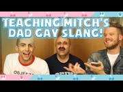 TEACHING_MITCH'S_DAD_GAY_SLANG