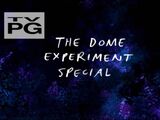 The Dome Experiment Special