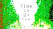 "Time to go now"