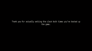 Thank you for actually setting the clock both times you've booted up the game.