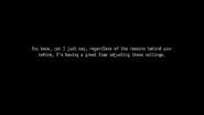 You know, can I just say, regardless of the reasons behind your reform, I'm having a great time adjusting these settings.
