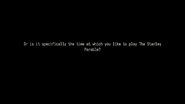 Or is it specifically the time at which you like to play The Stanley Parable?