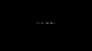 I'll be right here.