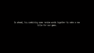 Go ahead, try combining some random words together to make a new title for our game.