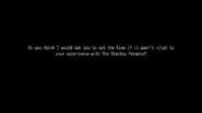 Do you think I would ask you to set the time if it wasn't vital to your experience with The Stanley Parable?