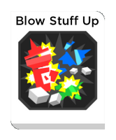 Blow Stuff Up.png