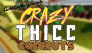 Thumbnail for "Crazy Thicc Coconuts".