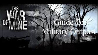 Military Outpost This War Of Mine Wiki Fandom