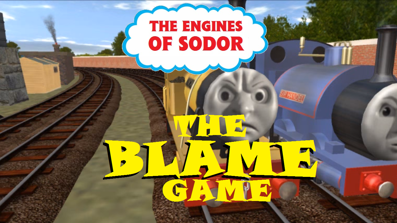The Blame Game Thomas1edward2henry3 Wiki Fandom The Blame Game Thomas1edward2henry3 Wiki Fandom