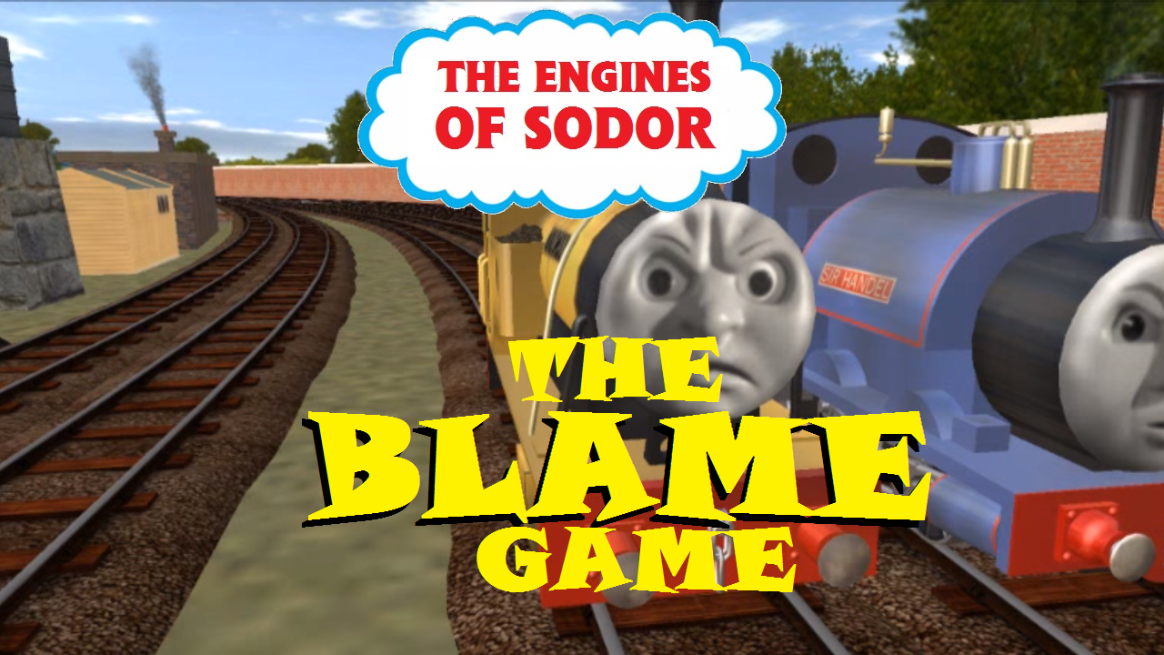 The Blame Game Thomas1edward2henry3 Wiki Fandom