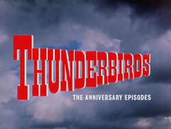 The Thunderbirds logo over a grey-stormy sky, captioned by 'The Anniversary Episodes' below in smaller text