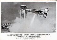 No. 18 Thunderbird 1 making a soft landing with use of retro-jets at London Airport Error: It is landing on its vertical jets (also known as 'hover-jets'). TB1 is not equipped with retro jets.