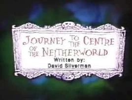 Journey to the Centre of the Neitherworld title card