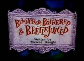 Bewitched, Bothered & Beetlejuiced title card