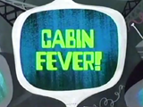 Cabin Fever!