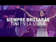 Siempre Brillarás - LA SEMANA DE LA USINA -TiniEnLaUsina - TINI