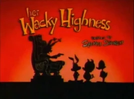 HerWackyHighnessTitleCard