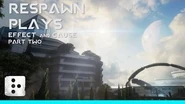 Respawn Plays: Effect and Cause Part 2