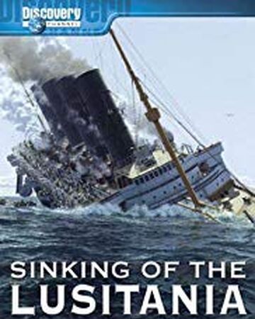 Sinking Of The Lusitania Terror At Sea Titanic Wiki Fandom