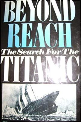 Beyond Reach The Search for the Titanic