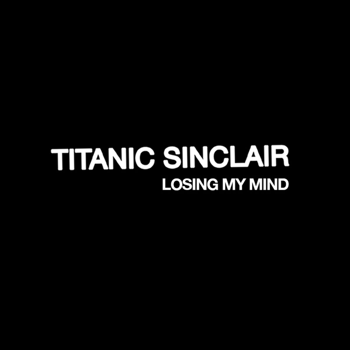 I lost mind песня. Титаник Синклер. Titanic Sinclair. Losing Mind. Losing my Mind.