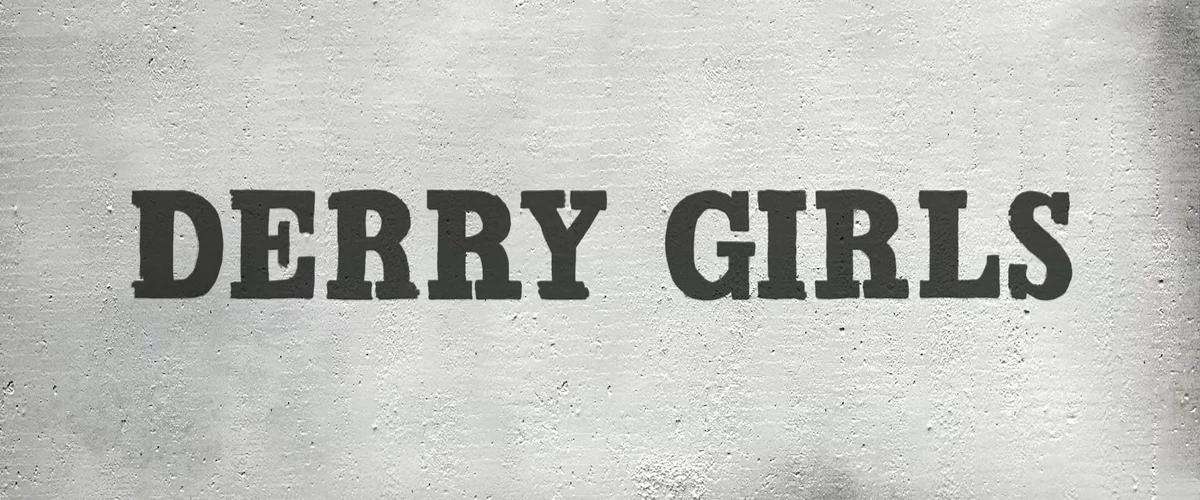Derry Girls Title Cards Wiki Fandom