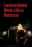 Twisted Metal Black: Life is Darkness