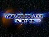 Worlds Collide - Part 3