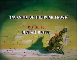 Invasion of the Punk Frogs Title Card.png (1.71 MB) Invasion of the Punk Frogs 1987 TV series
