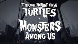 Monsters Among Us Tmntpedia Fandom