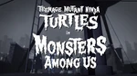 Monsters Among Us-TMNT2k12