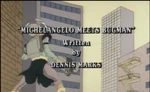 Michelangelo Meets Bugman-TMNT2k3