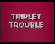 Triplet Trouble