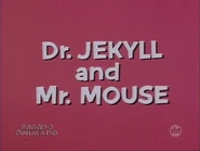 Dr. Jekyll and Mr. Mouse