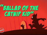 Ballad Of The Catnip Kid