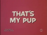 That's My Pup! (retitled as That's My Pup)