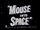 Mouse into Space