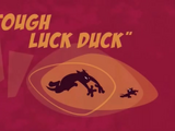 Tough Luck Duck