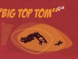 Big Top Tom