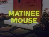 Matinee Mouse