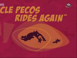 Uncle Pecos Rides Again