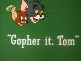 Gopher It, Tom