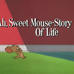 Ah, Sweet Mouse-Story of Life