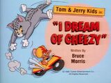 I Dream of Cheezy