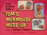 Tom's Mermouse Mess-Up