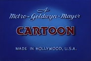 Regular MGM Cartoon ending title, used on this short by mistake instead of the reissue of Tex Avery's Slap Happy Lion, which, in turn, erroneously uses the Tom and Jerry end titles.