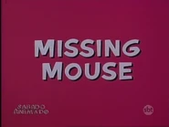The Missing Mouse (retitled as Missing Mouse)