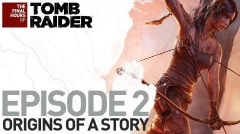Tomb Raider DE The Final Hours - Episode 2 - Der Ursprung einer Geschichte